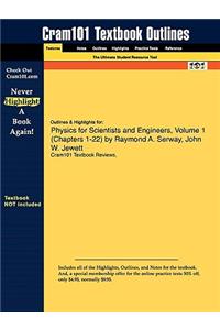 Outlines & Highlights for Physics for Scientists and Engineers, Volume 1 (Chapters 1-22) by Raymond A. Serway, John W. Jewett