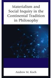 Materialism and Social Inquiry in the Continental Tradition in Philosophy