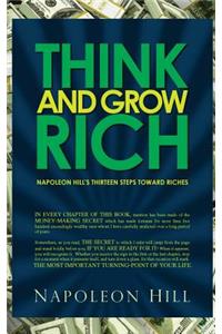 Think and Grow Rich - Napoleon Hill's Thirteen Steps Toward Riches