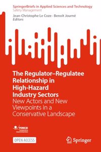 Regulator-Regulatee Relationship in High-Hazard Industry Sectors: New Actors and New Viewpoints in a Conservative Landscape