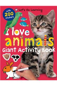 Let's Go Learning: I Love Animals: Giant Activity Book with 200 Stickers