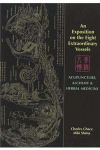 Exposition on the Eight Extraordinary Vessels: Acupuncture, Alchemy, and Herbal Medicine