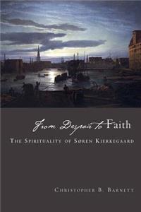 From Despair to Faith: The Spirituality of Soren Kierkegaard