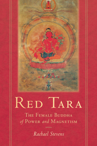 Red Tara: The Female Buddha of Power and Magnetism