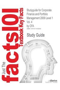 Studyguide for Corporate Finance and Portfolio Management 2009 Level 1 Vol. 4 by Cfa, ISBN 9780536537065