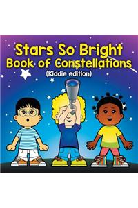 Stars So Bright: Book of Constellations (Kiddie edition)