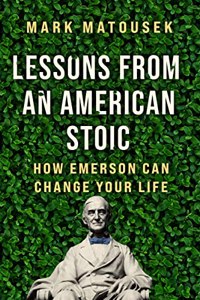 Lessons from an American Stoic: How Emerson Can Change Your Life