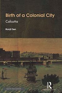 Birth of a Colonial City: Calcutta