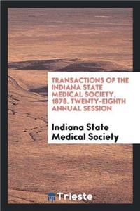 Transactions of the Indiana State Medical Society, 1878. Twenty-Eighth Annual Session