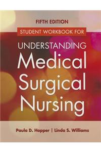 Student Workbook for Understanding Medical Surgical Nursing