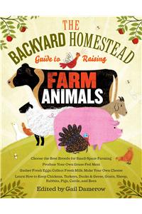 Backyard Homestead Guide to Raising Farm Animals