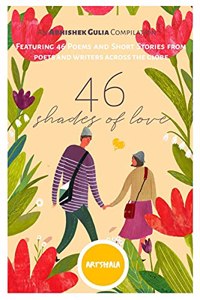 46 Shades of Love: 46 poems and short stories exploring love