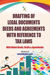 Drafting of Legal Documents Deeds and Agreements with Reference to Tax Laws (with Model Deeds, Drafts and Agreements)