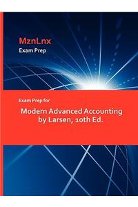 Exam Prep for Modern Advanced Accounting by Larsen, 10th Ed.