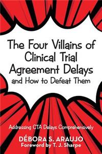 Four Villains of Clinical Trial Agreement Delays and How to Defeat Them