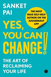 Yes, You Can Change! The Art of Reclaiming Your Life