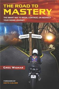 Road to Mastery: The Smart Way to Begin, Continue, or Redirect Your Riding Journey