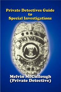Private Detectives Guide to Special Investigations