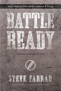 Battle Ready: Prepare to Be Used by God: Prepare to be Used by God