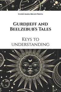 Gurdjieff and Beelzebub's Tales: Keys to understanding