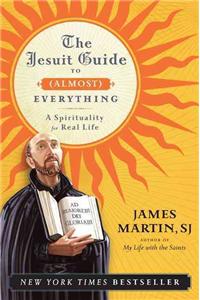 Jesuit Guide to (Almost) Everything PB: A Spirituality for Real Life