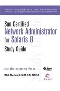 Sun Certified Network Administrator for Solaris 8 Operating Environment Study Guide