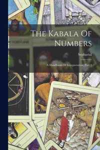 Kabala Of Numbers: A Handbook Of Interpretation, Part 2