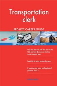 Transportation clerk RED-HOT Career Guide; 2509 REAL Interview Questions