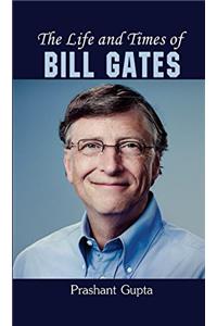 Life and Times of Bill Gates