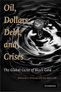 Oil, Dollars, Debt, and Crises