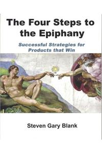 The Four Steps to the Epiphany: Successful Strategies for Startups That Win