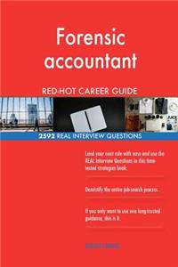 Forensic accountant RED-HOT Career Guide; 2592 REAL Interview Questions