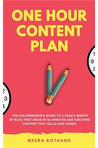 One Hour Content Plan: The Solopreneur's Guide to a Year's Worth of Blog Post Ideas in 60 Minutes and Creating Content That Hooks and Sells