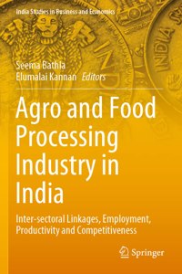 Agro and Food Processing Industry in India: Inter-Sectoral Linkages, Employment, Productivity and Competitiveness