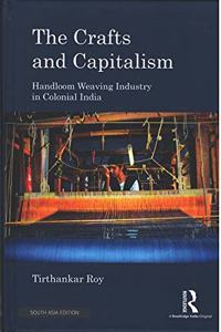 The Crafts and Capitalism: Handloom Weaving Industry in Colonial India