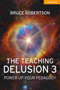 The Teaching Delusion 3: Power Up Your Pedagogy