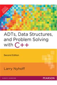 ADTs, Data Structures, and Problem Solving with C++