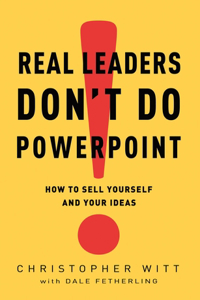 Real Leaders Don't Do PowerPoint