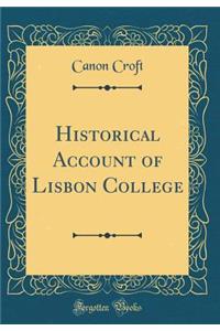 Historical Account of Lisbon College (Classic Reprint)