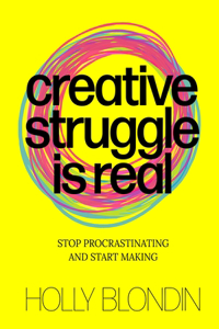 Creative Struggle Is Real