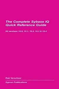 The Complete Sybase IQ Quick Reference Guide