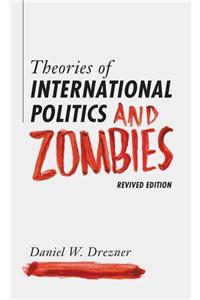 Theories of International Politics and Zombies: Revived Edition