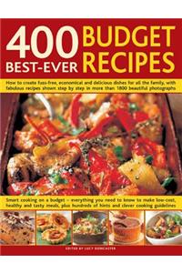 400 Best-Ever Budget Recipes: How to Create Fuss-Free, Economical and Delicious Dishes, with Fabulous Recipes Shown Step by Step in More Than 1800 Beautiful Photographs