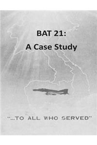 Bat 21: A Case Study