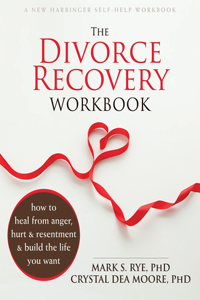 Divorce Recovery Workbook: How to Heal from Anger, Hurt, and Resentment and Build the Life You Want