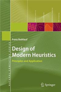 Design of Modern Heuristics: Principles and Application