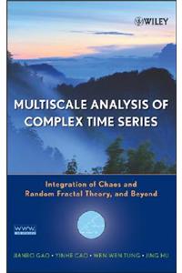 Multiscale Analysis of Complex Time Series: Integration of Chaos and Random Fractal Theory, and Beyond