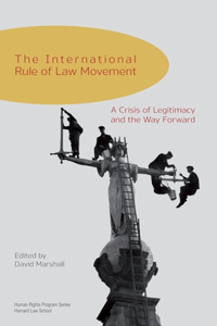 International Rule of Law Movement: A Crisis of Legitimacy and the Way Forward