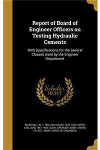 Report of Board of Engineer Officers on Testing Hydraulic Cements