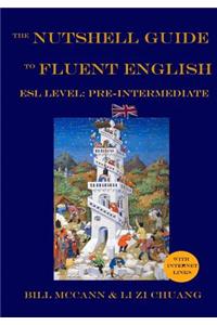 Nutshell Guide to Fluent English: Volume 1: ESL Pre-Intermediate